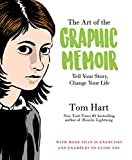 Art of the Graphic Memoir Tell Your Story, Change Your Life  9781250113344 Front Cover