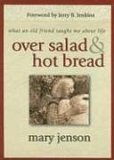 Over Salad and Hot Bread What an Old Friend Taught Me about Life 2006 9781416533344 Front Cover