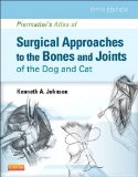 Piermattei&#39;s Atlas of Surgical Approaches to the Bones and Joints of the Dog and Cat 