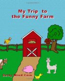 My Trip to the Funny Farm 2010 9781452850344 Front Cover
