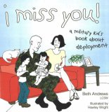 I Miss You! A Military Kid's Book about Deployment 2007 9781591025344 Front Cover