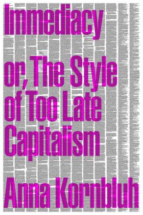 Immediacy Or, the Style of Too Late Capitalism  9781804291344 Front Cover
