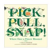 Pick, Pull, Snap! Where Once a Flower Bloomed 2003 9780688178345 Front Cover
