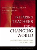 Preparing Teachers for a Changing World What Teachers Should Learn and Be Able to Do cover art