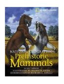 National Geographic Prehistoric Mammals 2004 9780792271345 Front Cover