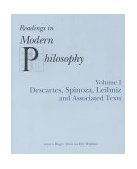Readings in Modern Philosophy Descartes, Spinoza, Leibniz and Associated Texts