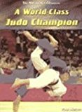 World-Class Judo Champion 2004 9781403455345 Front Cover