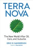 Terra Nova The New World after Oil, Cars, and Suburbs  9781419704345 Front Cover