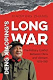 Deng Xiaoping's Long War The Military Conflict Between China and Vietnam, 1979-1991  9781469642345 Front Cover