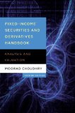 Fixed-Income Securities and Derivatives Handbook Analysis and Valuation