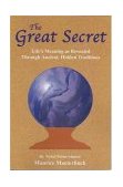 Great Secret : Life's Meaning As Revealed Through Ancient, Hidden Traditions 2003 9781585092345 Front Cover