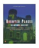 Haunted Places The National Directory - Ghostly Abodes, Sacred Sites, UFO Landings, and Other Supernatural Locations 2nd 2002 Revised  9780142002346 Front Cover