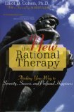New Rational Therapy Thinking Your Way to Serenity, Success, and Profound Happiness