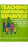 Teaching Responsible Behavior Developmental Therapy-Developmental Teaching for Troubled Children and Adolescents 4th 9781416401346 Front Cover