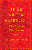 Being United Methodist What It Means, Why It Matters 2012 9781426752346 Front Cover