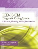 ICD-10-CM Diagnostic Coding System Education, Planning and Implementation with Premium Website Printed Access Card and Cengage EncoderPro. com Demo Printed Access Card 2011 9781439057346 Front Cover
