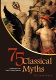 75 Classical Myths Condensed from Their Primary Sources  cover art