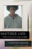 Shattered Lives Children Who Live with Courage and Dignity 2006 9781843104346 Front Cover