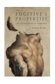 Fugitive's Properties Law and the Poetics of Possession cover art