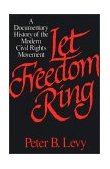 Let Freedom Ring A Documentary History of the Modern Civil Rights Movement cover art