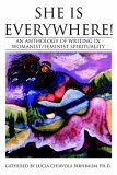 She Is Everywhere! An Anthology of Writing in Womanist/Feminist Spirituality 2005 9780595340347 Front Cover