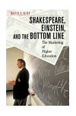 Shakespeare, Einstein, and the Bottom Line The Marketing of Higher Education cover art