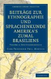 BeitrÃ¤ge Zur Ethnographie und Sprachenkunde Amerika's Zumal Brasiliens Zur Ethnographie 2009 9781108006347 Front Cover