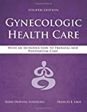 Gynecologic Health Care With an Introduction to Prenatal and Postpartum Care 4th 9781284182347 Front Cover