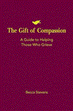 Gift of Compassion A Guide to Helping Those Who Grieve 2012 9781426742347 Front Cover