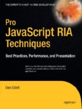 Pro JavaScript RIA Techniques Best Practices, Performance and Presentation 2009 9781430219347 Front Cover