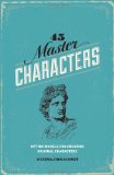 45 Master Characters, Revised Edition Mythic Models for Creating Original Characters cover art