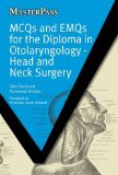 MCQs and EMQs for the Diploma in Otolaryngology Head and Neck Surgery 2010 9781846193347 Front Cover