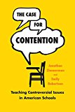 The Case for Contention: Teaching Controversial Issues in American Schools  9780226456348 Front Cover