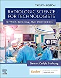 Radiologic Science for Technologists Physics, Biology, and Protection 12th 9780323661348 Front Cover