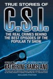 True Stories of CSI The Real Crimes Behind the Best Episodes of the Popular TV Show 2008 9780425222348 Front Cover
