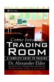 Come into My Trading Room A Complete Guide to Trading  9780471225348 Front Cover