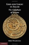 God and Logic in Islam The Caliphate of Reason 2010 9780521195348 Front Cover