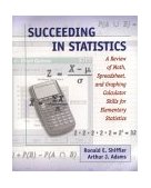 Succeeding in Statistics : A Review of Math, Spreadsheet and Graphing Calculator Skills for Elementary Statistics 2nd 9780534362348 Front Cover