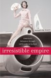 Irresistible Empire America&#39;s Advance Through Twentieth-Century Europe