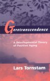 Gerotranscendence A Developmental Theory of Positive Aging