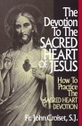 Devotion to the Sacred Heart of Jesus How to Practice the Sacred Heart Devotion  9780895553348 Front Cover
