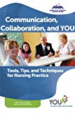 Communication, Collaboration & You: Tools, Tips, and Techniques for Nursing Practice  9781558105348 Front Cover