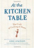 At the Kitchen Table The Craft of Cooking at Home 2011 9781570617348 Front Cover