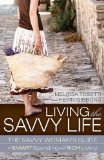 Living the Savvy Life The Savvy Woman's Guide to Smart Spending and Rich Living 2011 9781600378348 Front Cover