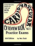 CV Review Book Volume V Practice Exams for Invasive CV Technology 6th 9781732639348 Front Cover