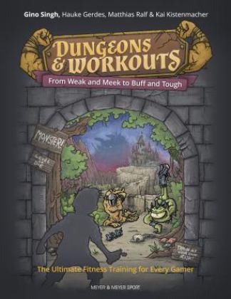 Dungeons and Workouts From Weak and Meek to Buff and Tough. the Ultimate Fitness Training for Every Gamer  9781782551348 Front Cover
