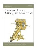 Greek and Roman Artillery 399 BC-AD 363  9781841766348 Front Cover