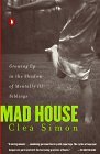 Mad House Growing up in the Shadow of Mentally Ill Siblings cover art