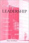 Artful Leadership Managing Stakeholder Problems in Nonprofit Arts Organizations 1997 9780253332349 Front Cover