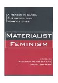 Materialist Feminism A Reader in Class, Difference, and Women's Lives cover art